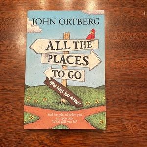 Book: All The Places To Go - How Will You Know? By John Ortberg